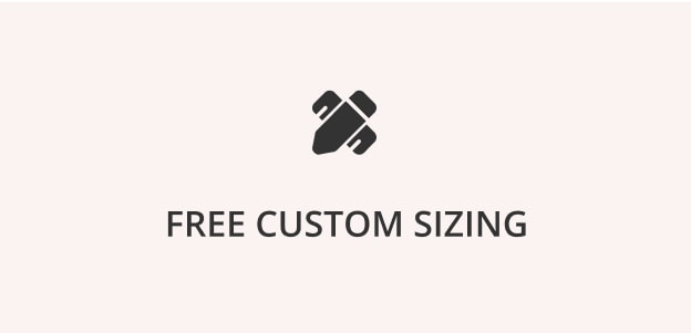 Free Custom Sizing