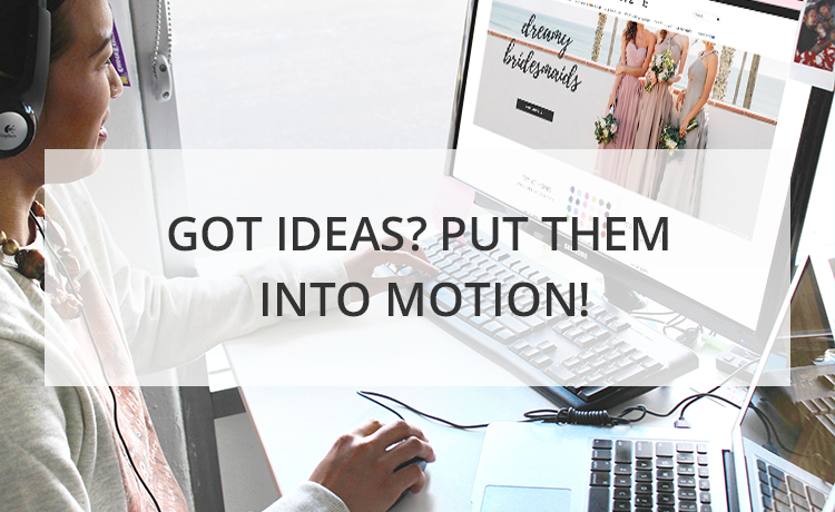 des idées ? mettez-les en mouvement !