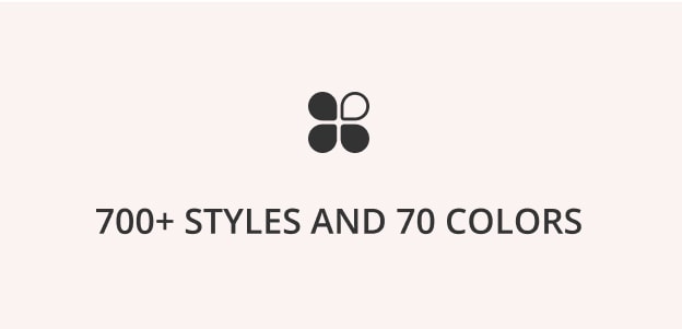 700+ styles and 70 colors
